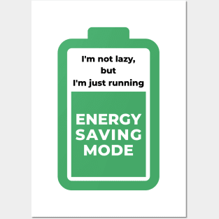 I am not lazy but i am just running energy saving mode Posters and Art